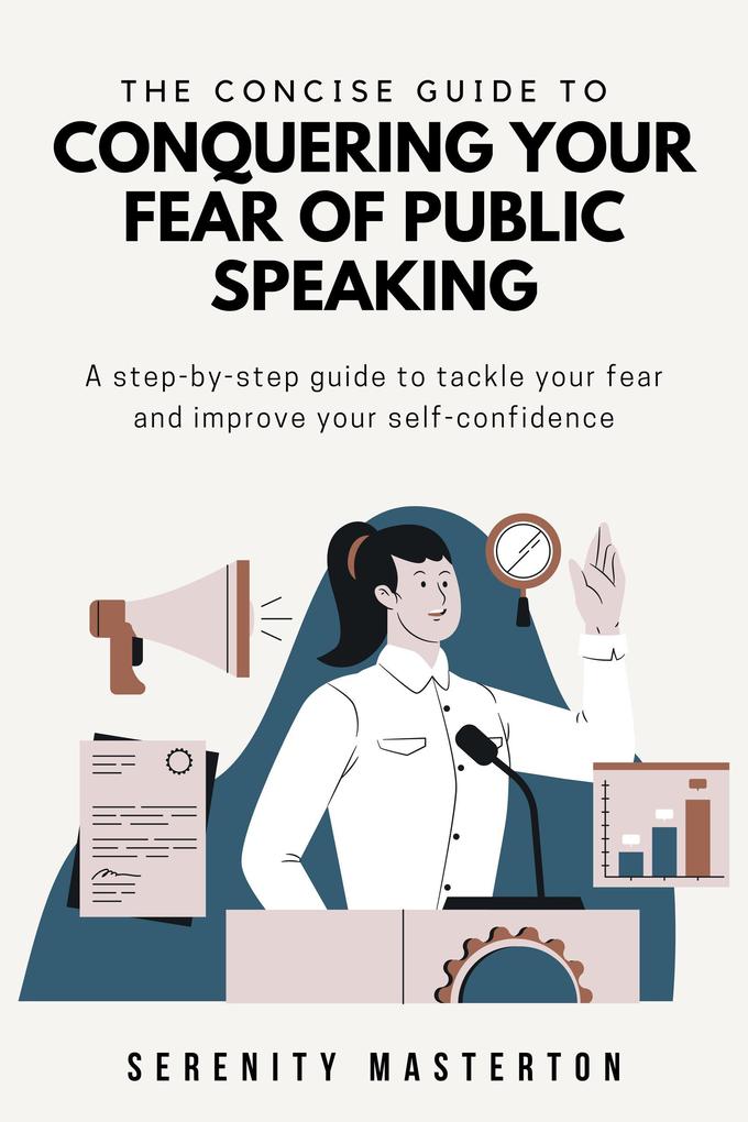 The Concise Guide to Conquering Your Fear of Public Speaking (Concise Guide Series #4)