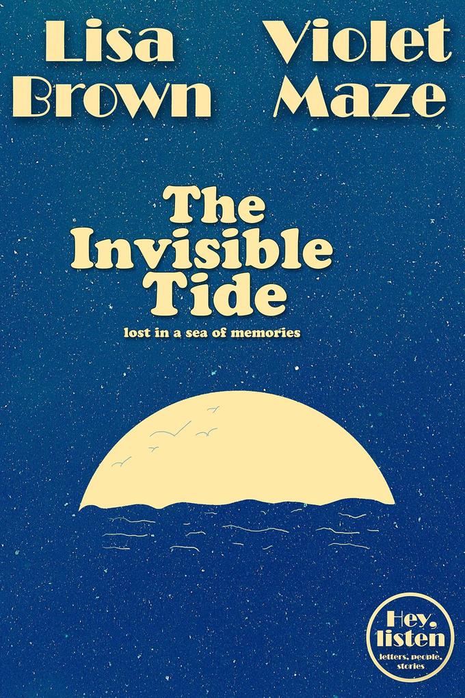 The Invisible Tide (Hey listen)