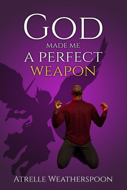 God Made Me A Perfect Weapon