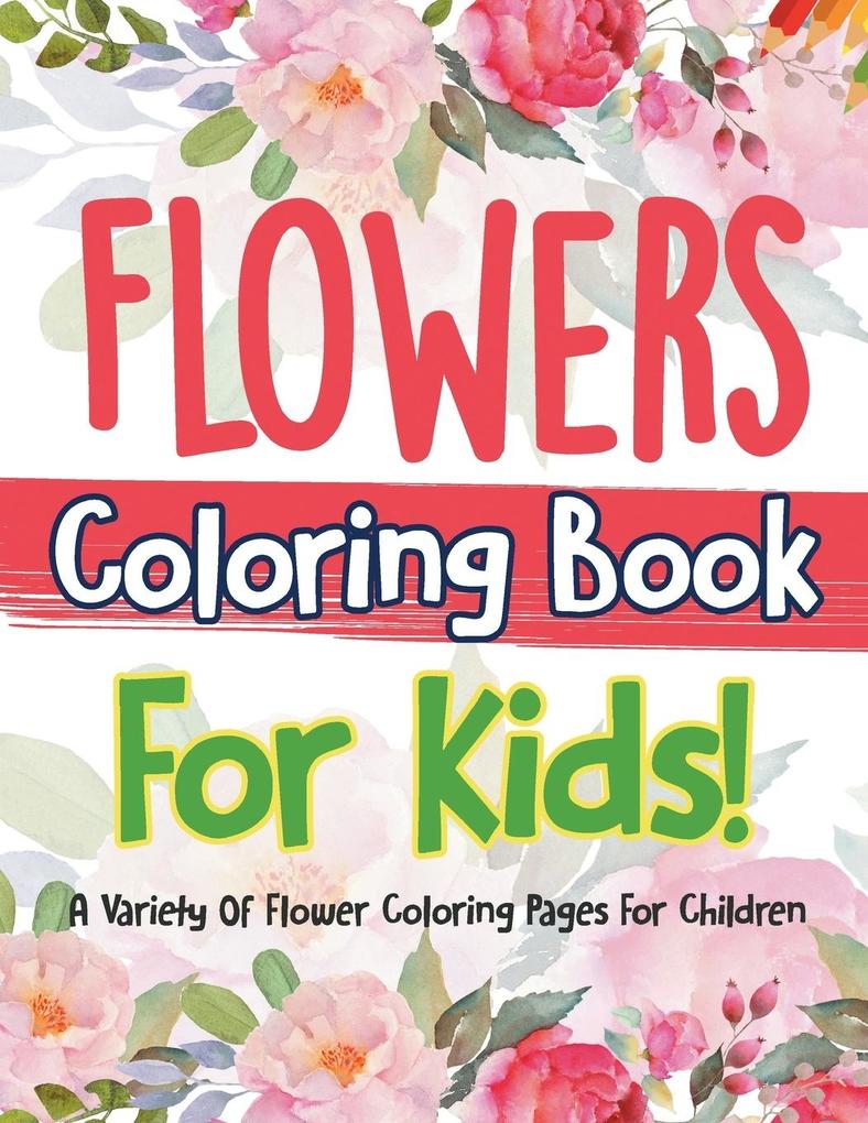 Flowers Coloring Book For Kids!