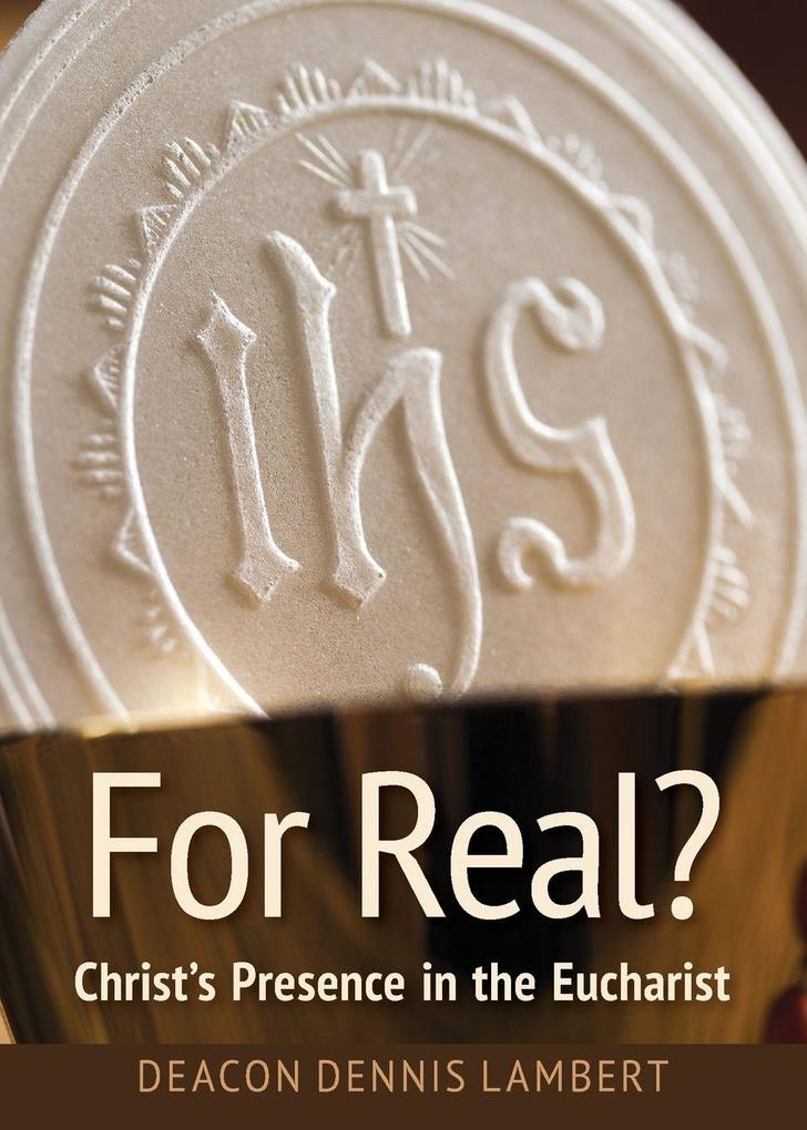 For Real? Christ's Presence in the Eucharist