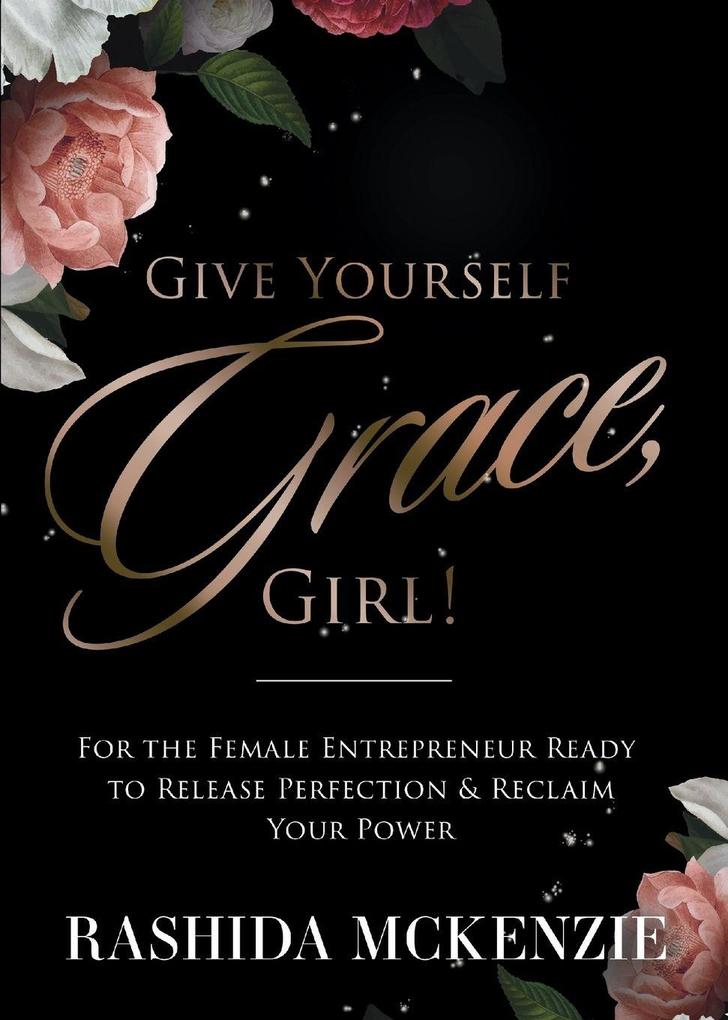 Give Yourself Grace Girl!