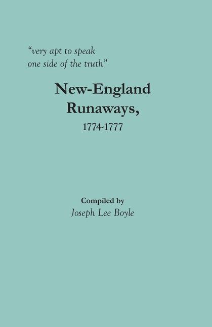 very apt to speak one side of the truth: New-England Runaways 1774-1777