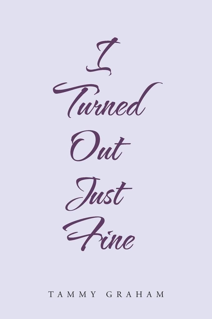 I Turned out Just Fine