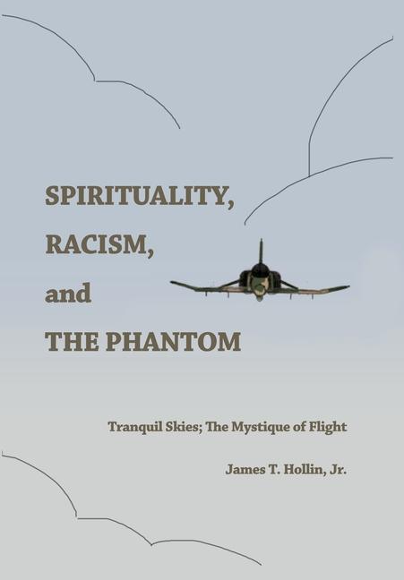 Spirituality Racism and the Phantom: Tranquil Skies; The Mystique of Flight