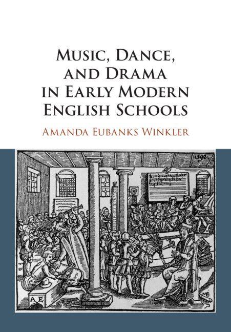 Music Dance and Drama in Early Modern English Schools