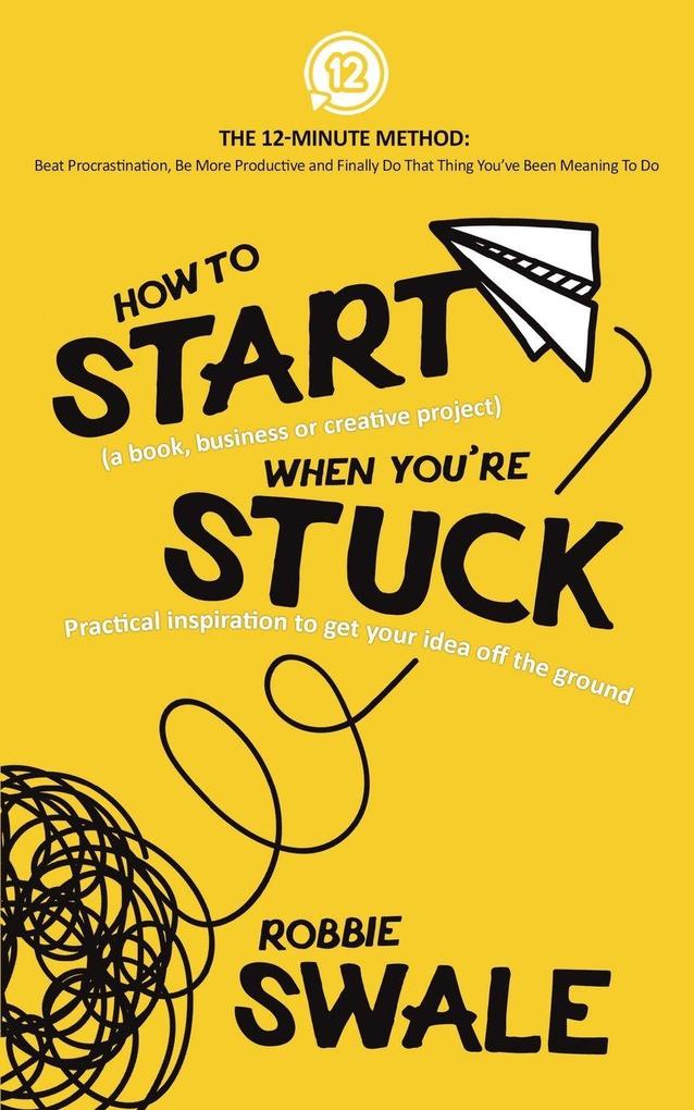 How to Start (a book business or creative project) When You're Stuck