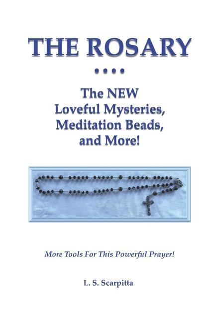 The Rosary: The NEW Loveful Mysteries Meditation Beads and More