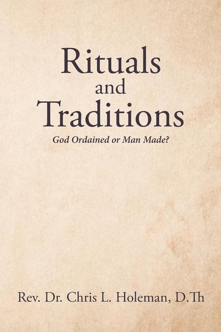 Rituals and Traditions: God Ordained or Man Made?