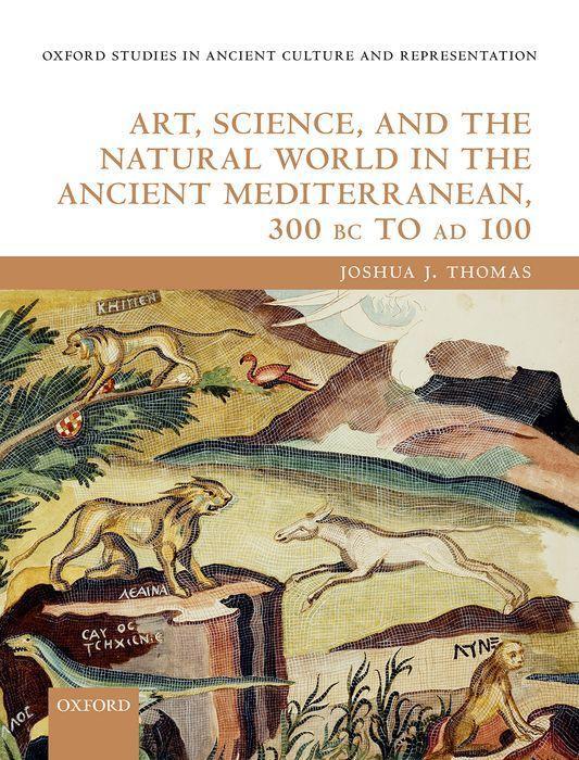 Art Science and the Natural World in the Ancient Mediterranean 300 BC to AD 100