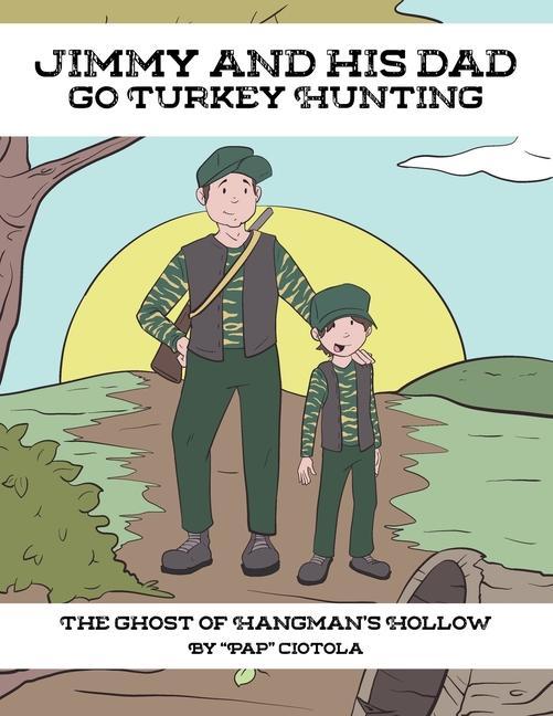 Jimmy and His Dad go Turkey Hunting: The Ghost of Hangman‘s Hollow