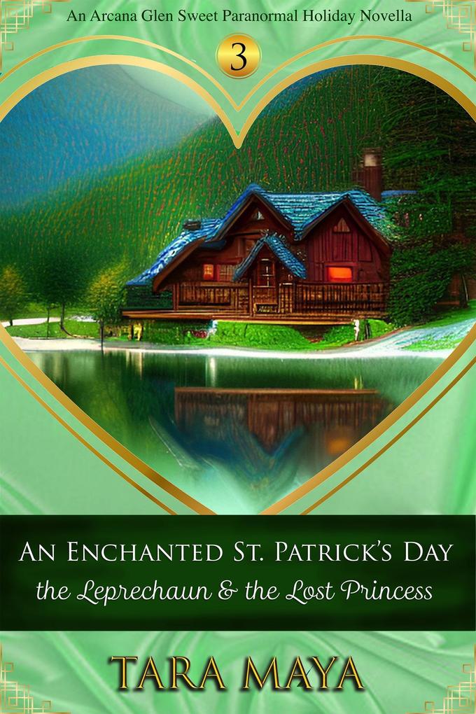 An Enchanted St. Patrick‘s Day - The Leprechaun & the Lost Princess (Arcana Glen Holiday Novella Series #3)