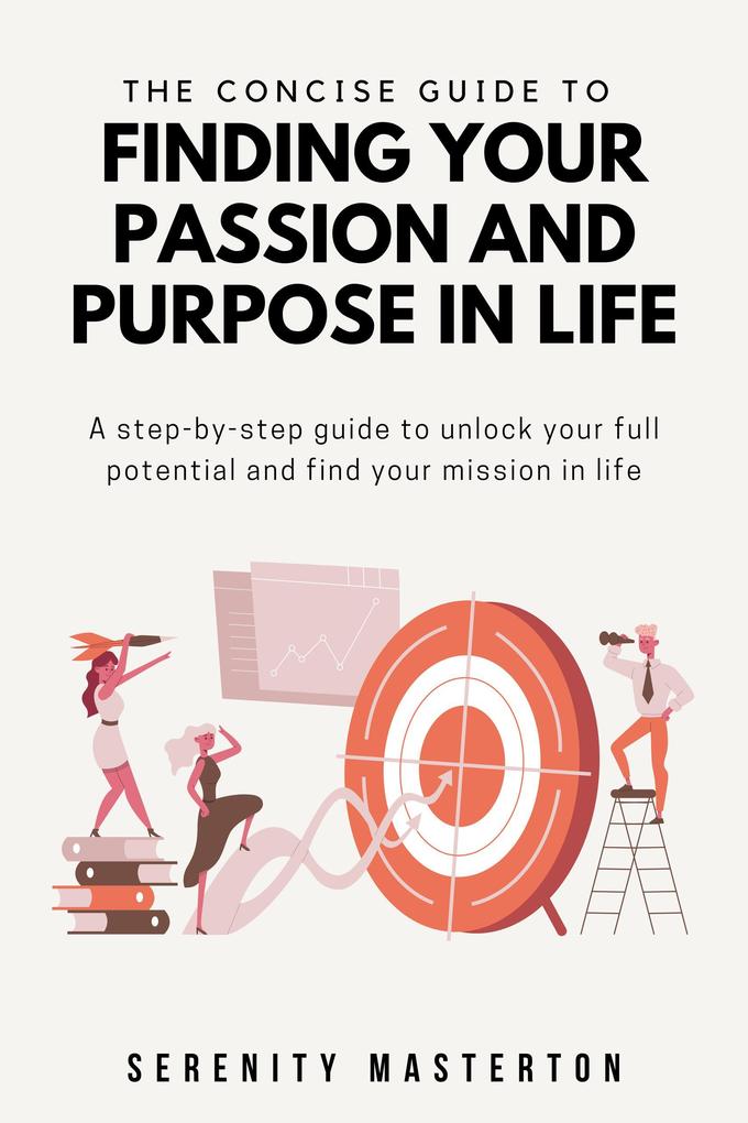 The Concise Guide to Finding Your Passion In Life (Concise Guide Series #6)