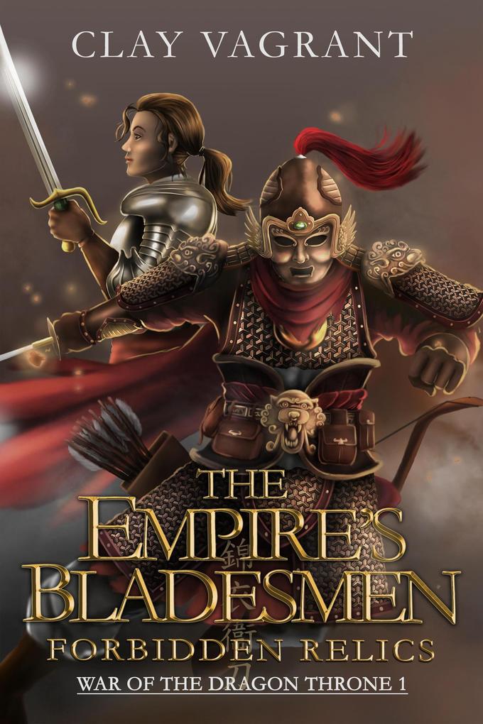 The Empire‘s Bladesmen: Forbidden Relics (War of the Dragon Throne #1)