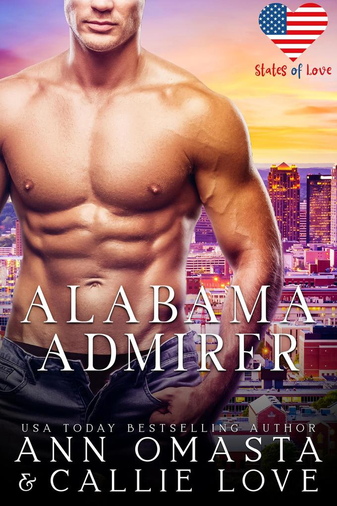 States of Love: Alabama Admirer - A Steamy and Suspenseful Single-Dad Romance