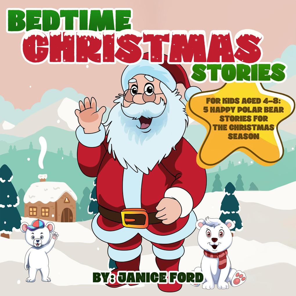 Bedtime Christmas Stories for Kids Aged 4-8: 5 Happy Polar Bear Stories for the Christmas Season