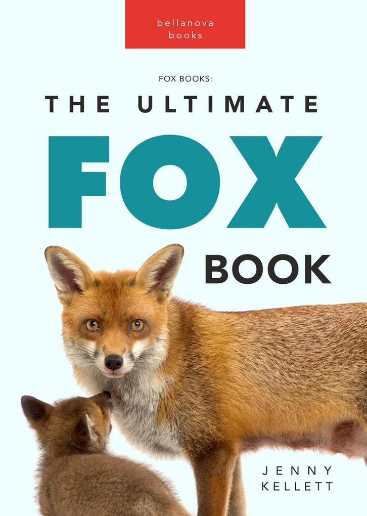 Fox Books: The Ultimate Fox Book (Animal Books for Kids #1)