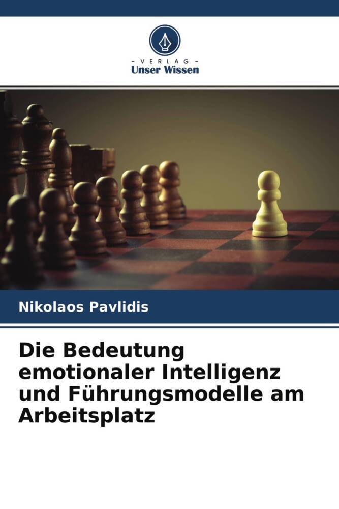 Die Bedeutung emotionaler Intelligenz und Führungsmodelle am Arbeitsplatz