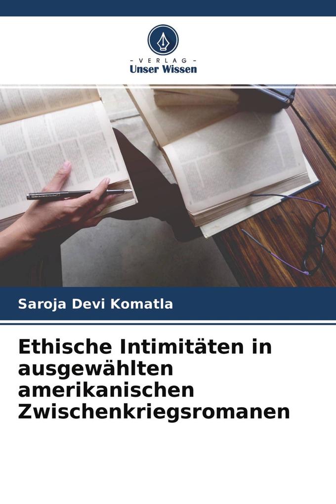 Ethische Intimitäten in ausgewählten amerikanischen Zwischenkriegsromanen