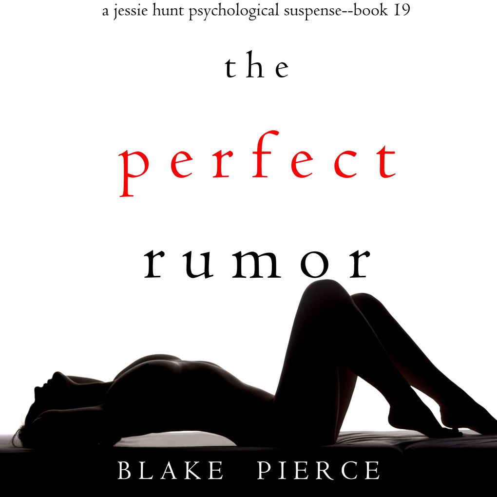 The Perfect Rumor (A Jessie Hunt Psychological Suspense ThrillerBook Nineteen)