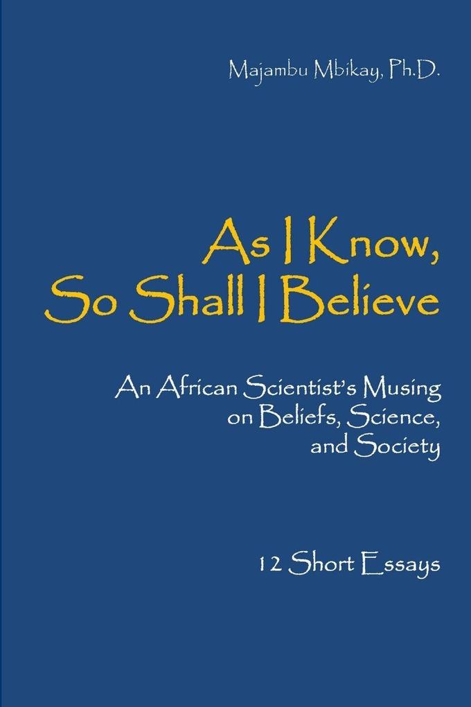 As I Know So Shall I Believe