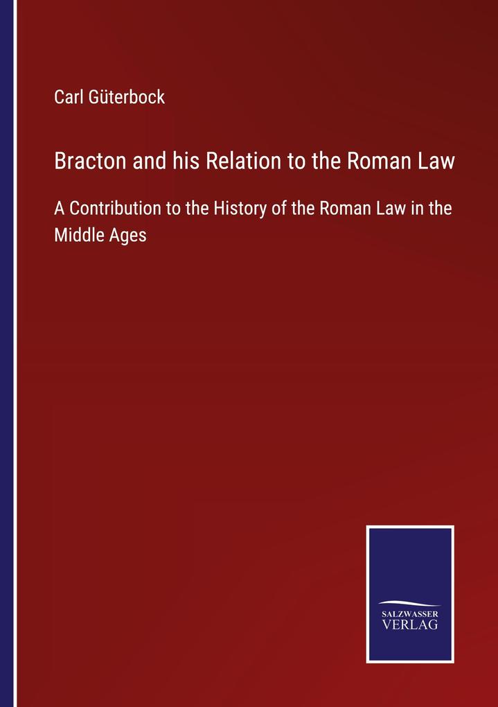 Bracton and his Relation to the Roman Law