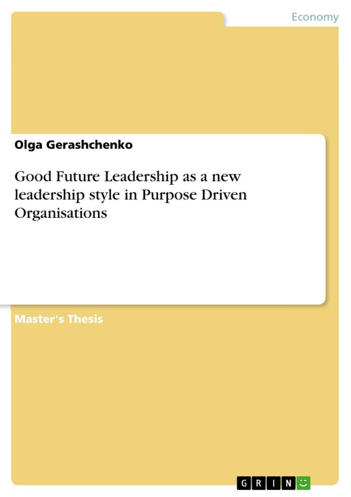 Good Future Leadership as a new leadership style in Purpose Driven Organisations