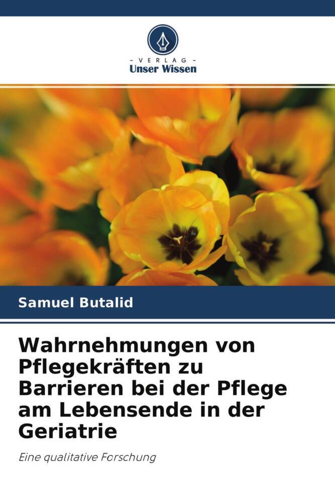 Wahrnehmungen von Pflegekräften zu Barrieren bei der Pflege am Lebensende in der Geriatrie