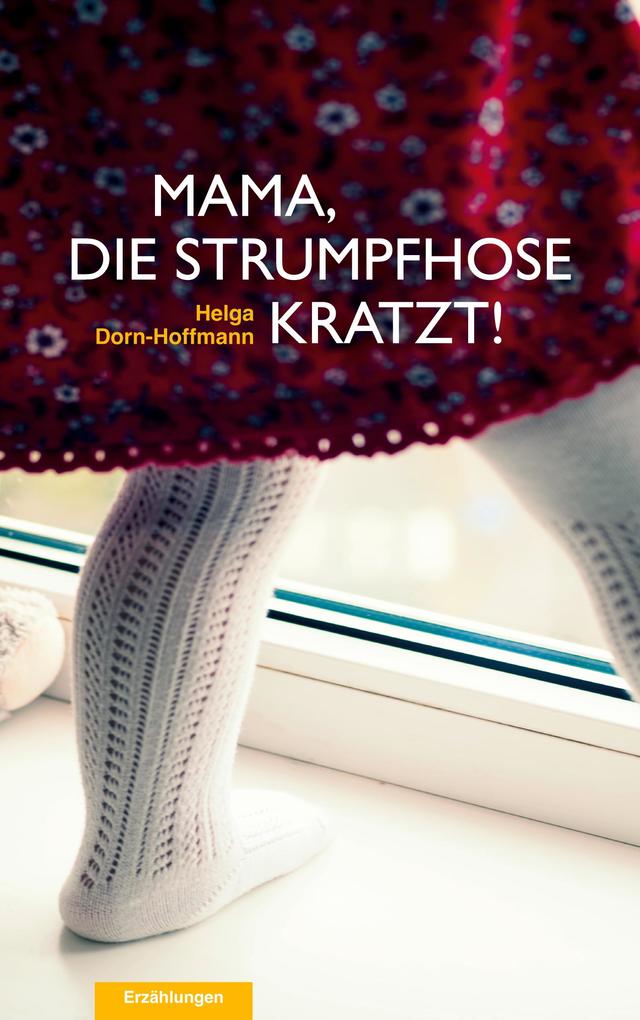 Mama die Strumpfhose kratzt!