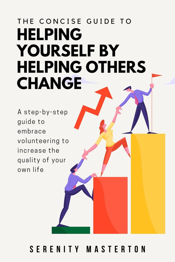 The Concise Guide to Helping Yourself by Helping Others Change (Concise Guide Series #8)