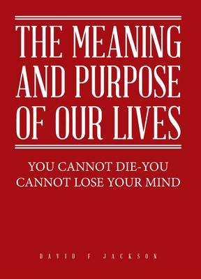 The Meaning and Purpose of Our Lives