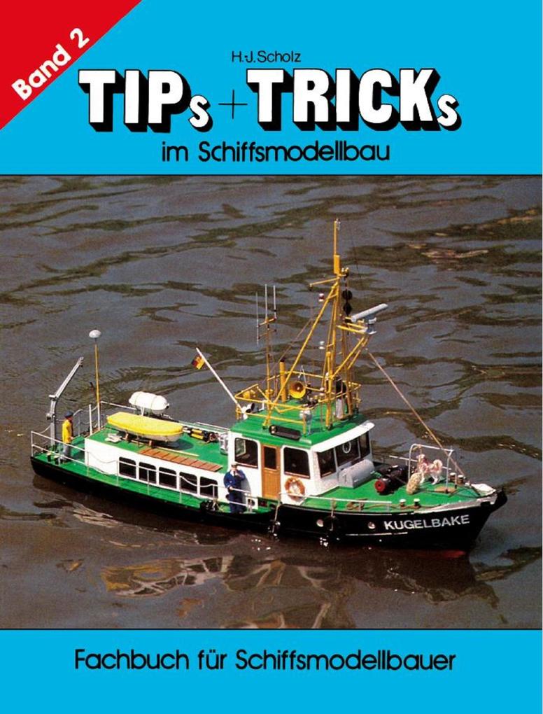 Tips & Tricks im Schiffsmodellbau - Band 2