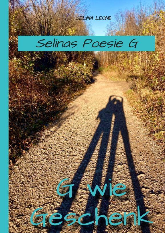Selinas Poesie G wie Geschenk Gedichte mit Herz Gedichte mit Botschaften - Selina Leone
