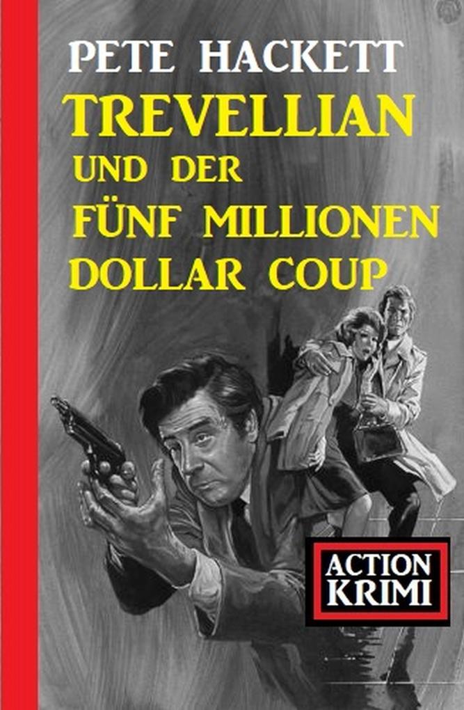 Trevellian und der Fünf Millionen Dollar Coup: Action Krimi