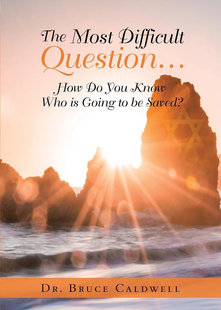 The Most Difficult Question...: How Do You Know Who is Going to be Saved?