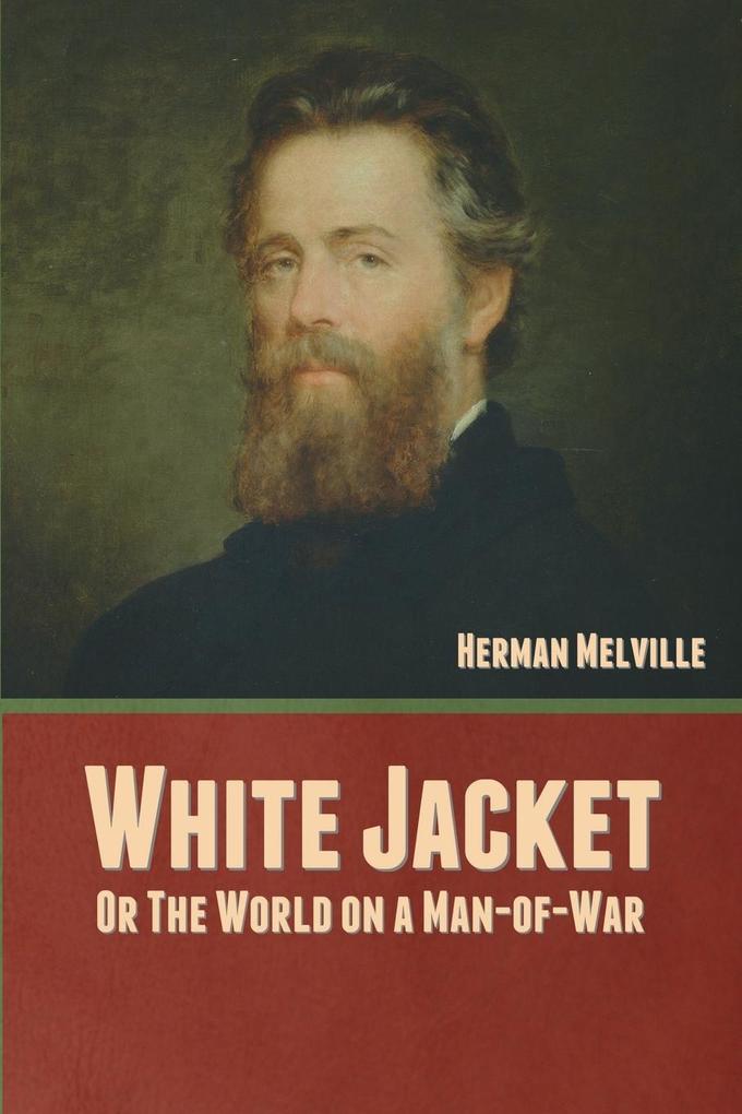 White Jacket; Or The World on a Man-of-War
