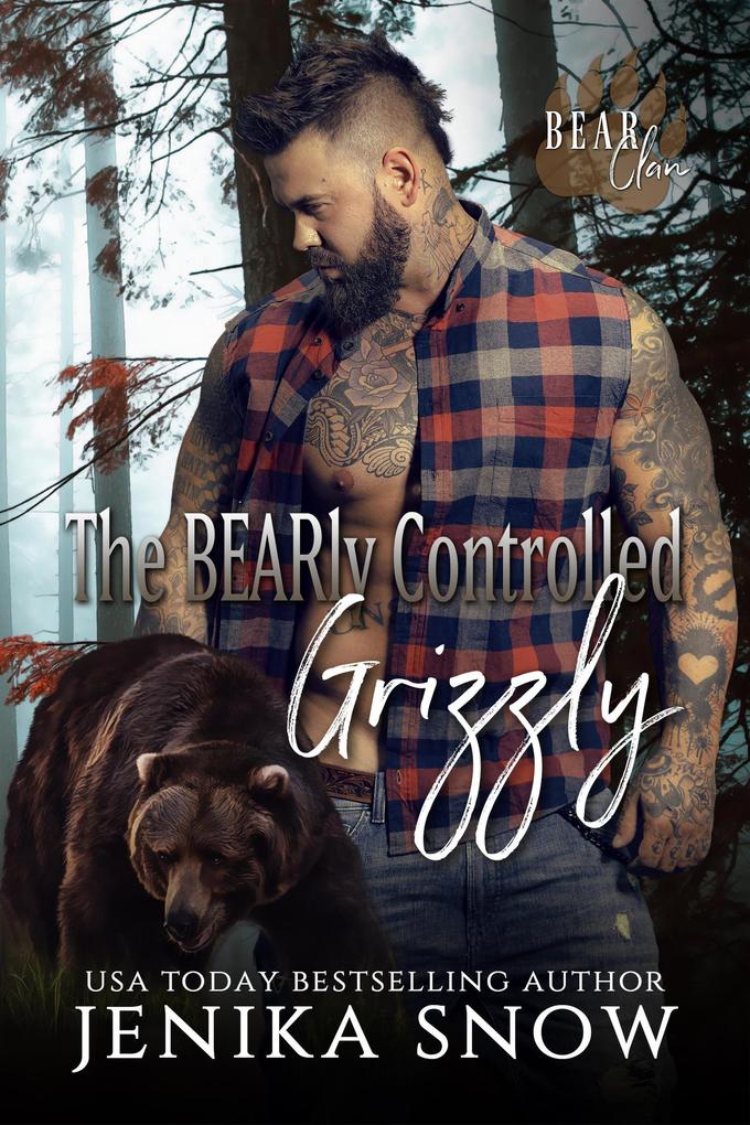 The Bearly Controlled Grizzly (Bear Clan #1)