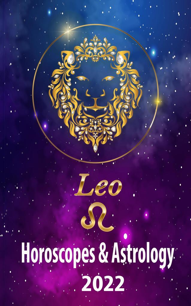 Leo Horoscopes & Astrology 2022 (world astrology predictions 2022 #5)