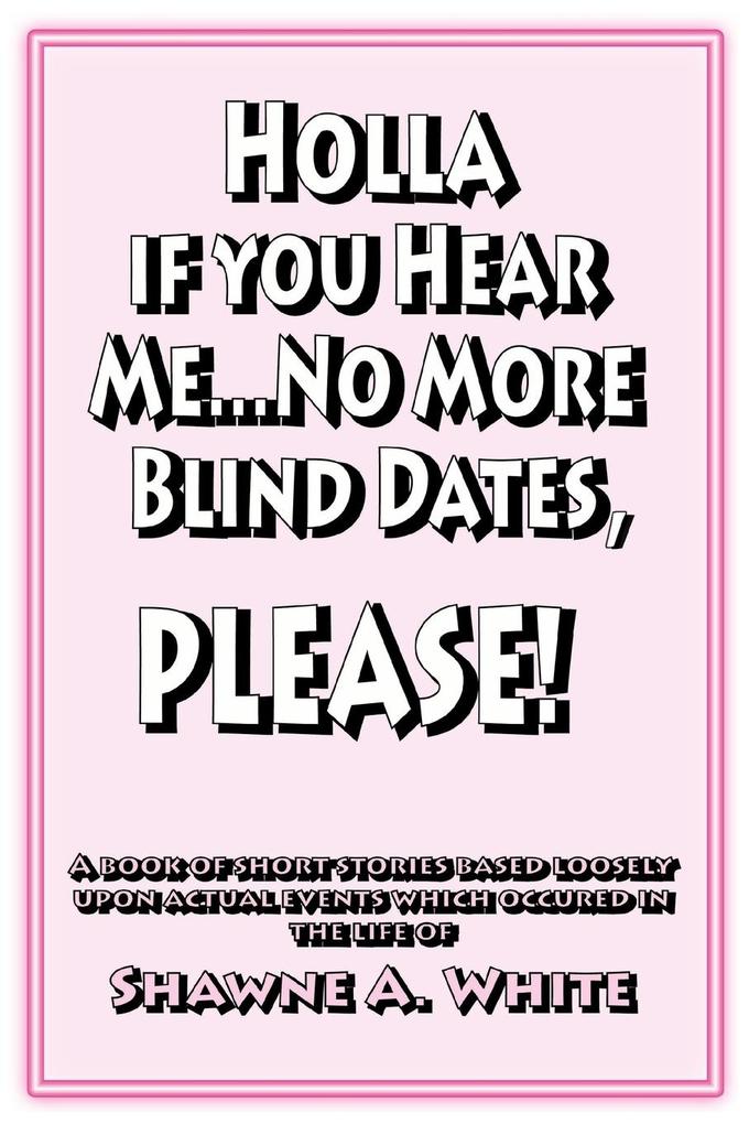 Holla If You Hear Me... No More Blind Dates Please!