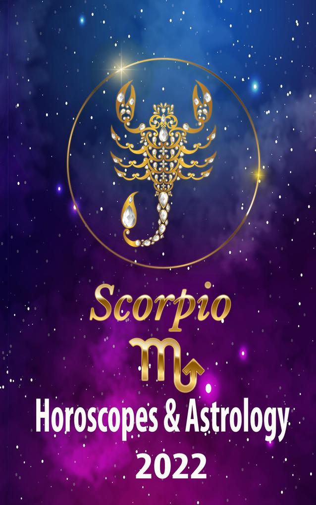 Scorpio Horoscopes & Astrology 2022 (world astrology predictions 2022 #8)