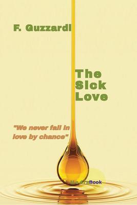 The Sick Love (We never fall in love by chance)