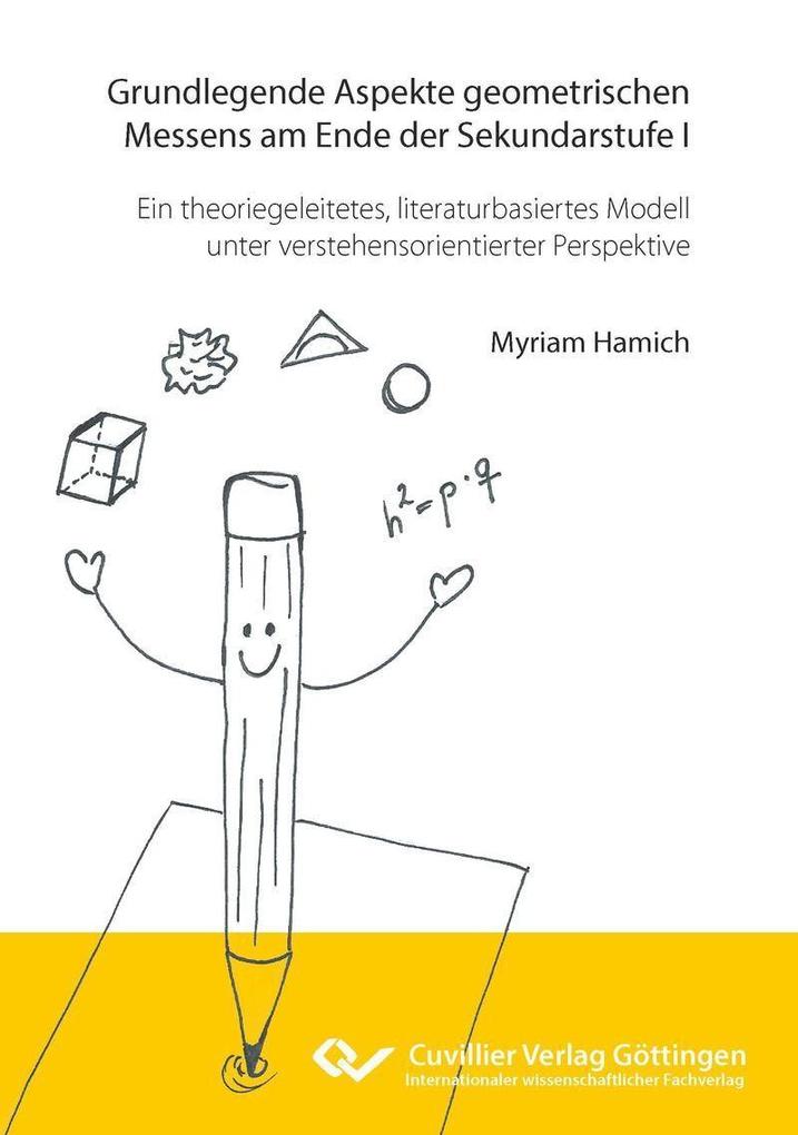 Grundlegende Aspekte geometrischen Messens am Ende der Sekundarstufe I