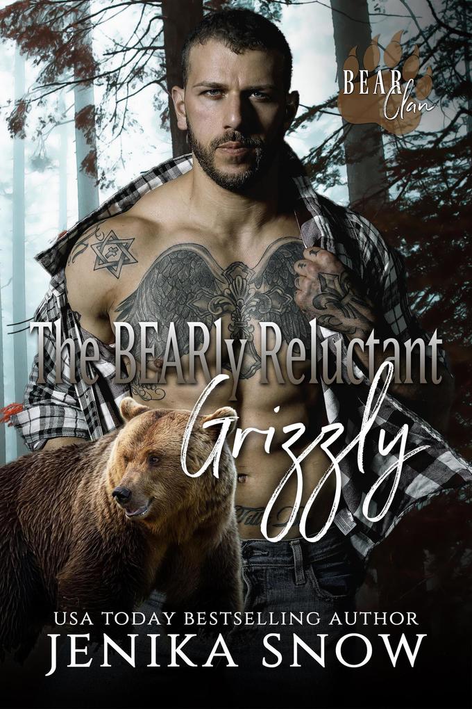 The Bearly Reluctant Grizzly (Bear Clan #4)