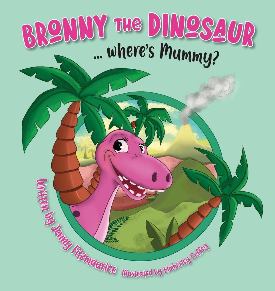 Bronny The Dinosaur...Where‘s Mummy?