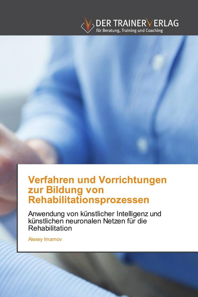 Verfahren und Vorrichtungen zur Bildung von Rehabilitationsprozessen
