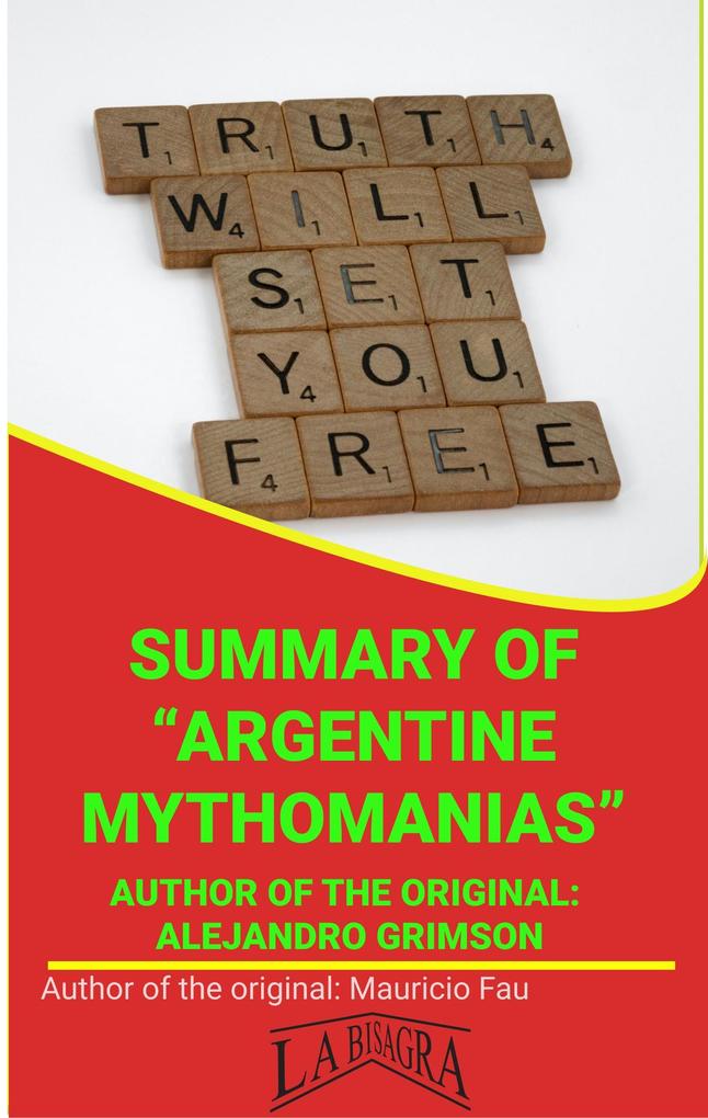 Summary Of Argentine Mythomanias By Alejandro Grimson (UNIVERSITY SUMMARIES)