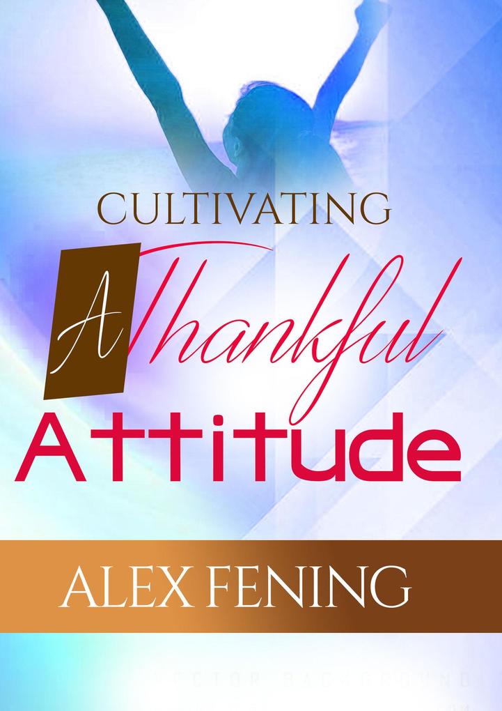 Cultivating A Thankful Attitude