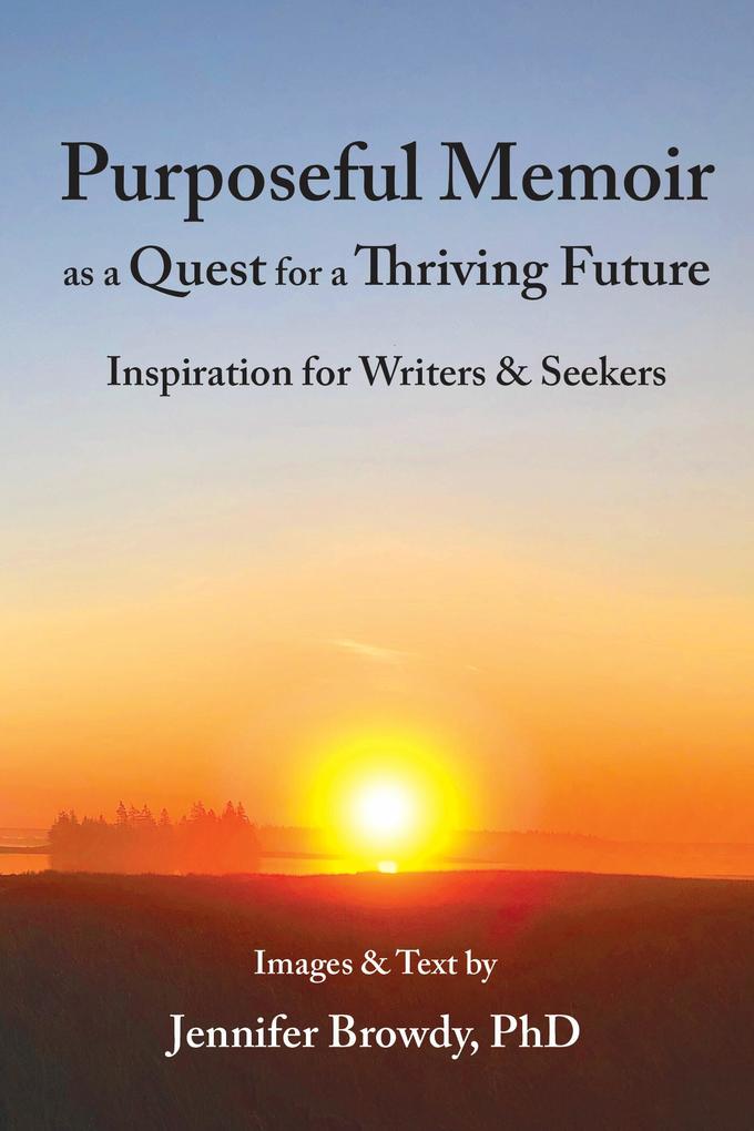 Purposeful Memoir as a Quest for a Thriving Future