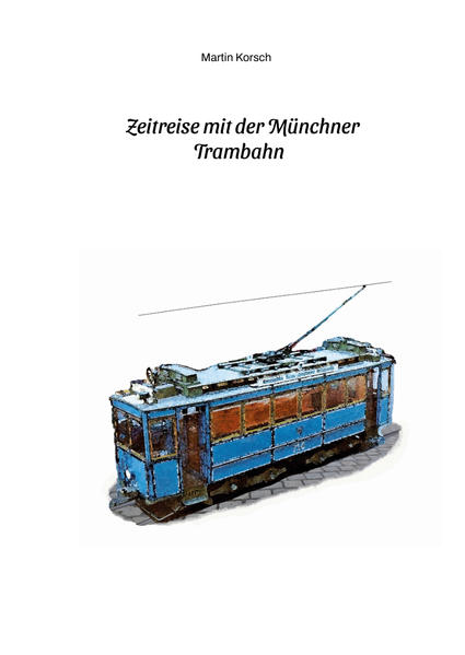 Zeitreise mit der Münchner Trambahn. Historische Ansichtskarten Fotos und Fahrkarten aus dem Münche