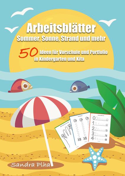 KitaFix-Kreativ: Arbeitsblätter Sommer Sonne Strand und mehr (50 Ideen für Vorschule und Portfolio in Kindergarten und Kita)